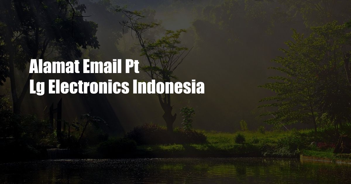 Alamat Email Pt Lg Electronics Indonesia
