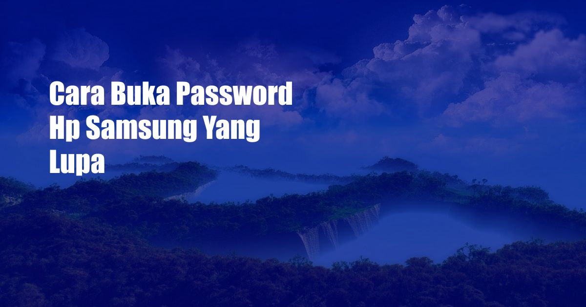 Cara Buka Password Hp Samsung Yang Lupa