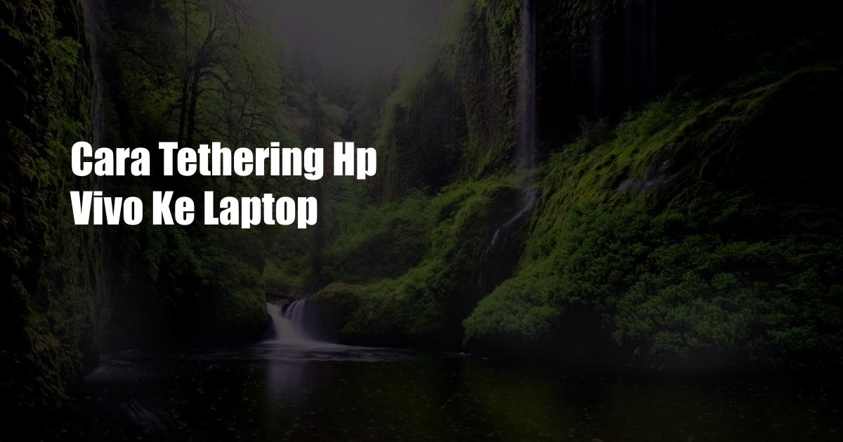 Cara Tethering Hp Vivo Ke Laptop